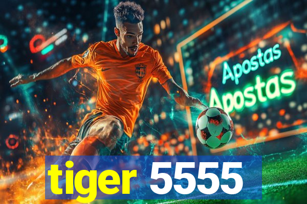 tiger 5555